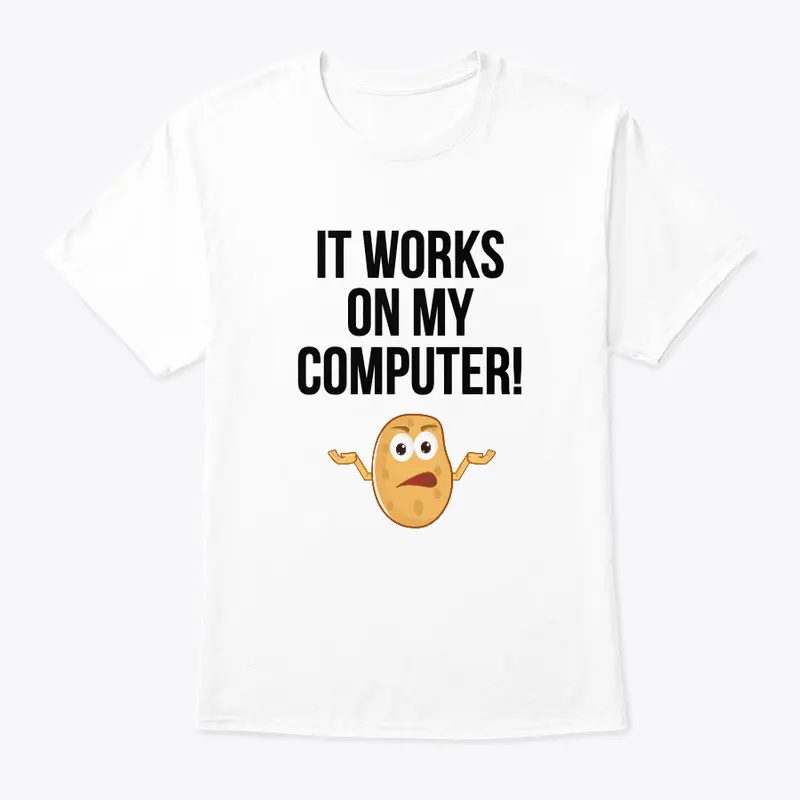 It works on my computer t-shirt