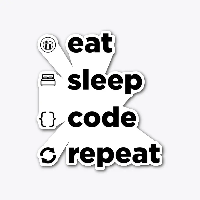 Eat Sleep Code Repeat - Programmer Life