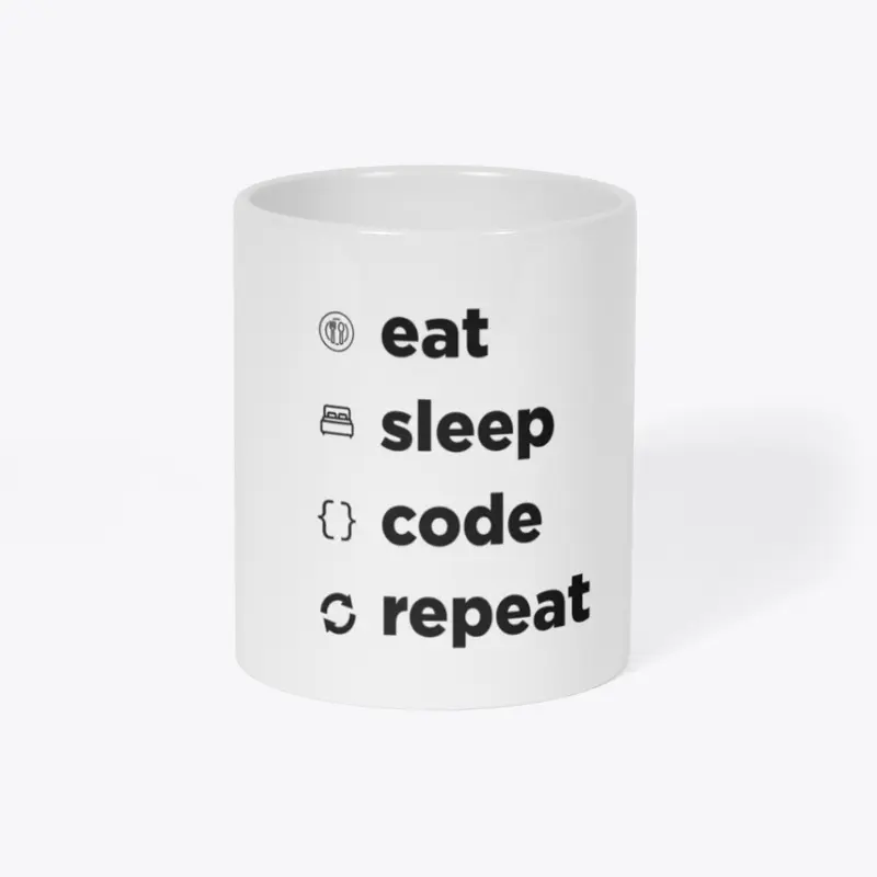 Eat Sleep Code Repeat - Programmer Life