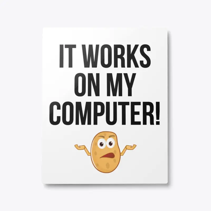 It works on my computer t-shirt